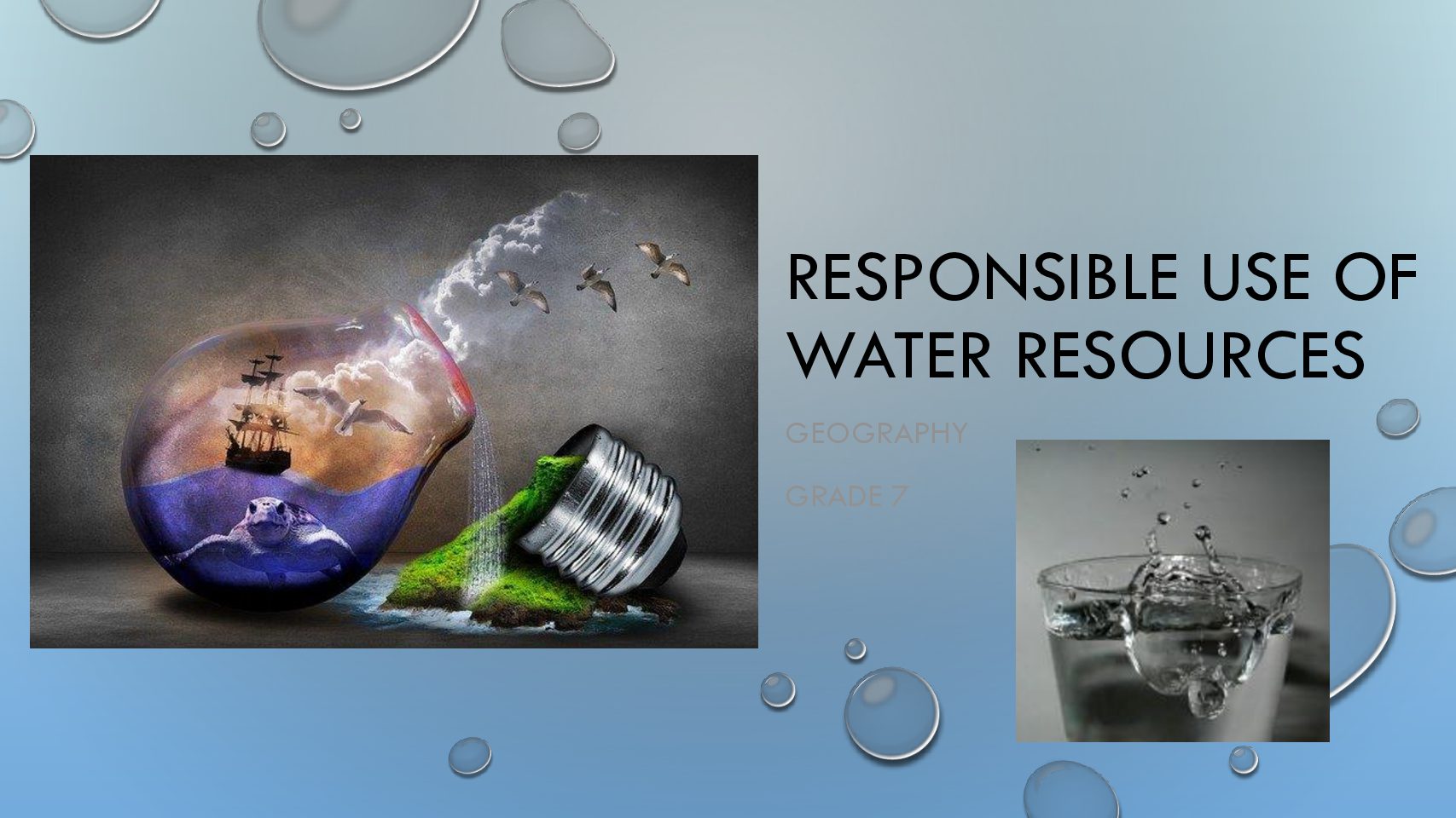 RESPONSIBLE USE OF WATER RESOURCES gr 7 Teacha