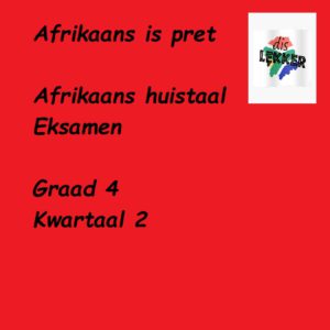 Afrikaans Huistaal Graad 4 toets Kwartaal 2 Eksamen • Teacha!